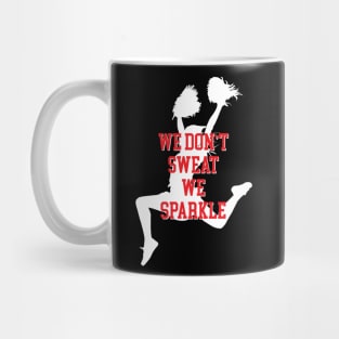 We dont sweat we sparkle cute Cheerleader Mug